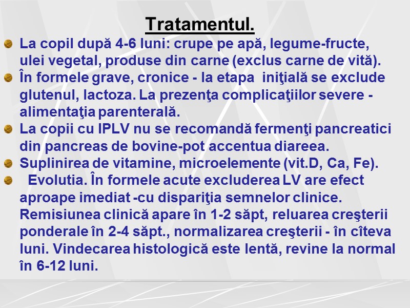 Tratamentul. La copil după 4-6 luni: crupe pe apă, legume-fructe, ulei vegetal, produse din